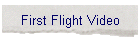 First Flight Video